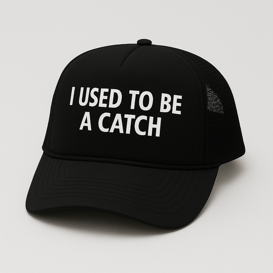 I Used To Be A Catch