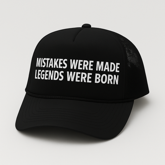 Mistakes Were Made Legends Were Born