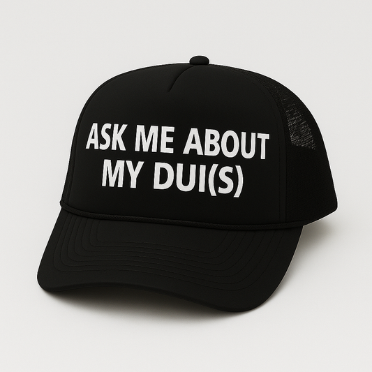 Ask Me About My DUI(s)