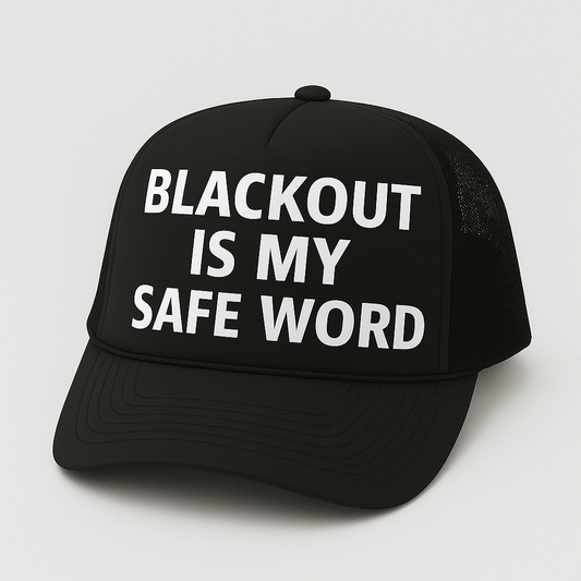 Blackout is My Safe Word
